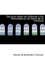 Discurso Sobre Las Historias Y Los Historiadores de Xerez de la Frontera