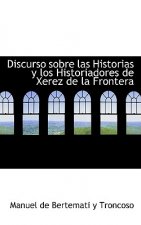 Discurso Sobre Las Historias y Los Historiadores de Xerez de La Frontera