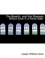 Breath, and the Diseases Which Give It a Fetid Oder