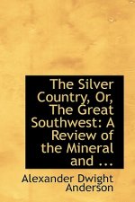 Silver Country, Or, the Great Southwest