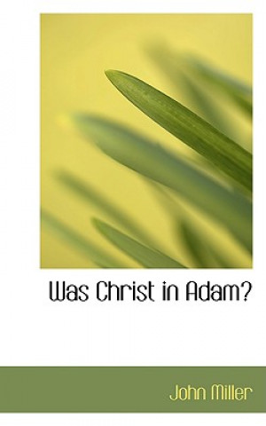 Was Christ in Adam?