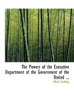 Powers of the Executive Department of the Government of the United ...