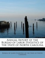 Annual Report of the Bureau of Labor Statistics of the State of North Carolina
