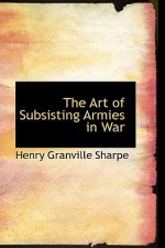 Art of Subsisting Armies in War