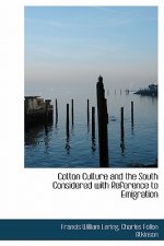 Cotton Culture and the South Considered with Reference to Emigration