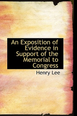 Exposition of Evidence in Support of the Memorial to Congress