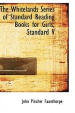 Whitelands Series of Standard Reading Books for Girls, Standard V