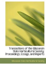 Transactions of the Wisconsin State Horticultural Society