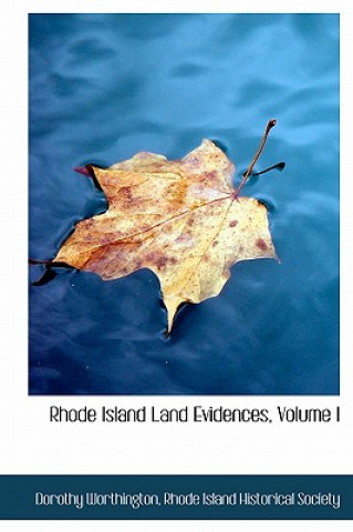Rhode Island Land Evidences, Volume I
