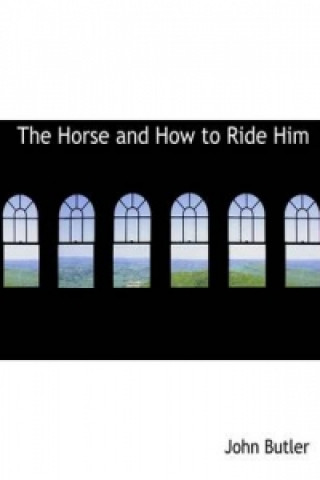 Horse and How to Ride Him