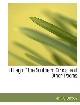Lay of the Southern Cross, and Other Poems