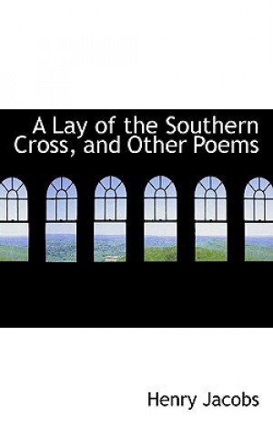 Lay of the Southern Cross, and Other Poems