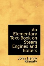 Elementary Text-Book on Steam Engines and Boilers