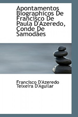 Apontamentos Biographicos de Francisco de Paula D'Azeredo, Conde de Samodaes