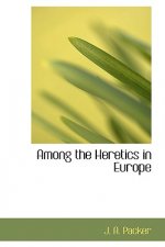 Among the Heretics in Europe