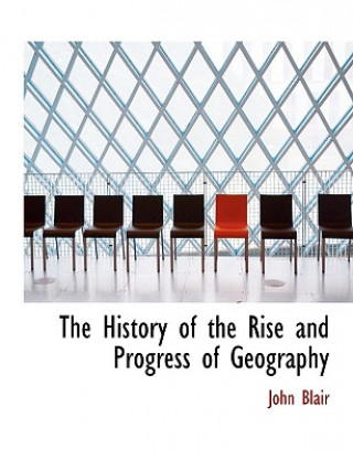 History of the Rise and Progress of Geography