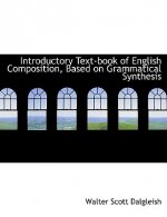 Introductory Text-Book of English Composition, Based on Grammatical Synthesis