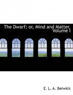 Dwarf; Or, Mind and Matter, Volume I