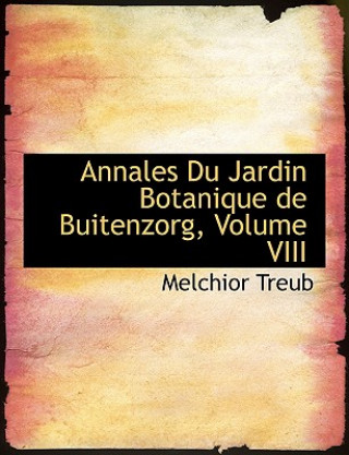 Annales Du Jardin Botanique de Buitenzorg, Volume VIII