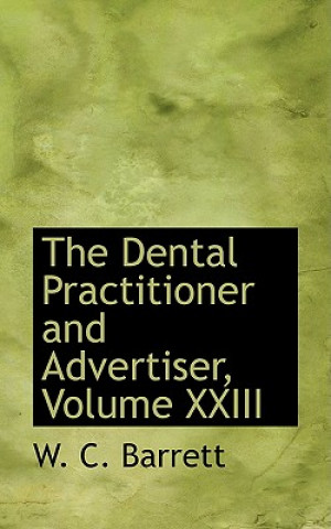 Dental Practitioner and Advertiser, Volume XXIII