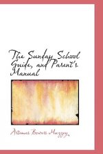 Sunday School Guide, and Parent's Manual