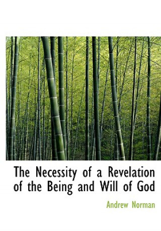 Necessity of a Revelation of the Being and Will of God