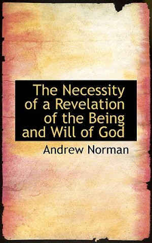 Necessity of a Revelation of the Being and Will of God