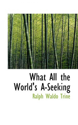 What All the World's A-Seeking