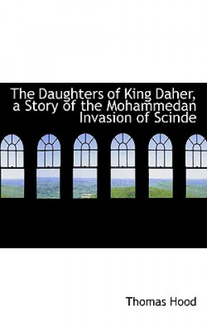 Daughters of King Daher, a Story of the Mohammedan Invasion of Scinde