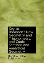 Key to Robinson's New Geometry and Trigonometry, and Conic Sections and Analytical Geometry