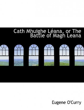 Cath Mhuighe Lacana, or the Battle of Magh Leana