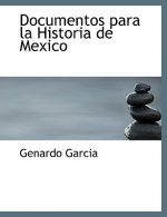 Documentos Para La Historia de Mexico