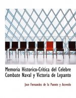 Memoria Hista3rico-Crastica del Caclebre Combate Naval y Victoria de Lepanto