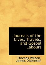 Journals of the Lives, Travels, and Gospel Labours