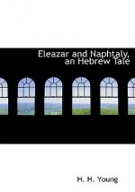 Eleazar and Naphtaly, an Hebrew Tale