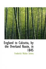 England to Calcutta, by the Overland Route, in 1845