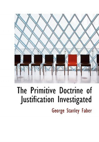 Primitive Doctrine of Justification Investigated