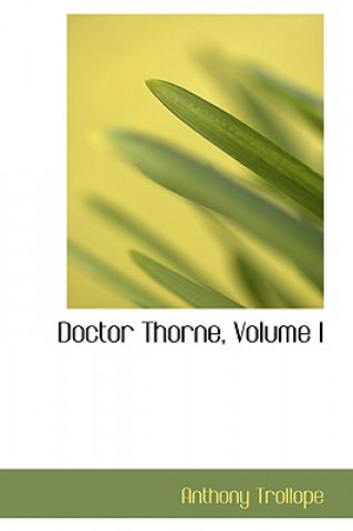 Doctor Thorne, Volume I