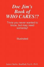 Doc Jim's Book of WHO CARES!?