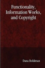 Functionality, Information Works, and Copyright