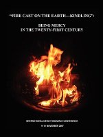 Fire Cast on the Earth-Kindling: Being Mercy in the Twenty-First Century