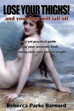 LOSE YOUR THIGHS! and Your Legs Will Fall Off