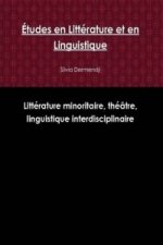 Etudes En Litterature Et En Linguistique: Litterature Minoritaire, Theatre, Linguistique Interdisciplinaire