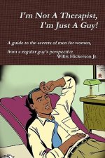 I'm Not A Therapist, I'm Just A Guy!