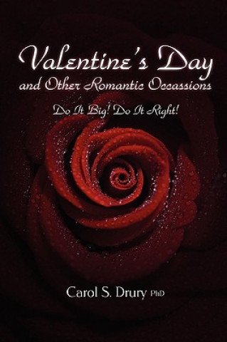 Valentine's Day and Other Romantic Occasions - Do It Big! Do It Right!