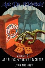 Ask Dr. Eldritch Volume #1 Are Aliens Eating My Crackers?