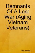 Remnants Of A Lost War (Aging Vietnam Veterans)