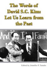 Words of David S.C. Kim: Let Us Learn from the Past