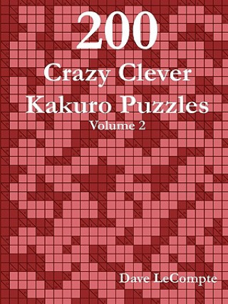 200 Crazy Clever Kakuro Puzzles - Volume 2