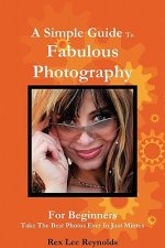 Simple Guide To Fabulous Photography